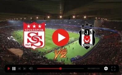 Beşiktaş sivas maçı canlı izle taraftarium24